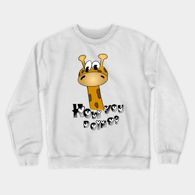 Girrafe how you doing Crewneck Sweatshirt by Drawn by Nathally 